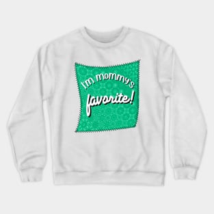 Funny Green Patch With Stitches I'm Mommy's Favorite Crewneck Sweatshirt